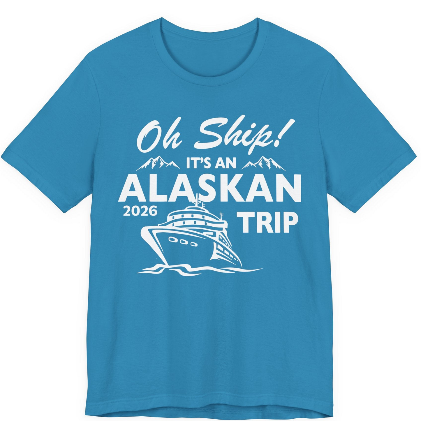 Oh Ship Alaskan Cruise Shirt 2026 Premium T-Shirt – Aqua – Alaska Cruise Shirts