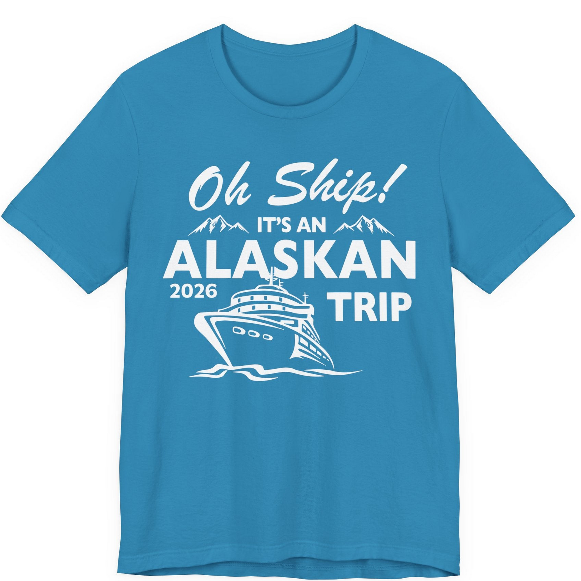 Oh Ship Alaskan Cruise Shirt 2026 Premium T-Shirt – Aqua – Alaska Cruise Shirts