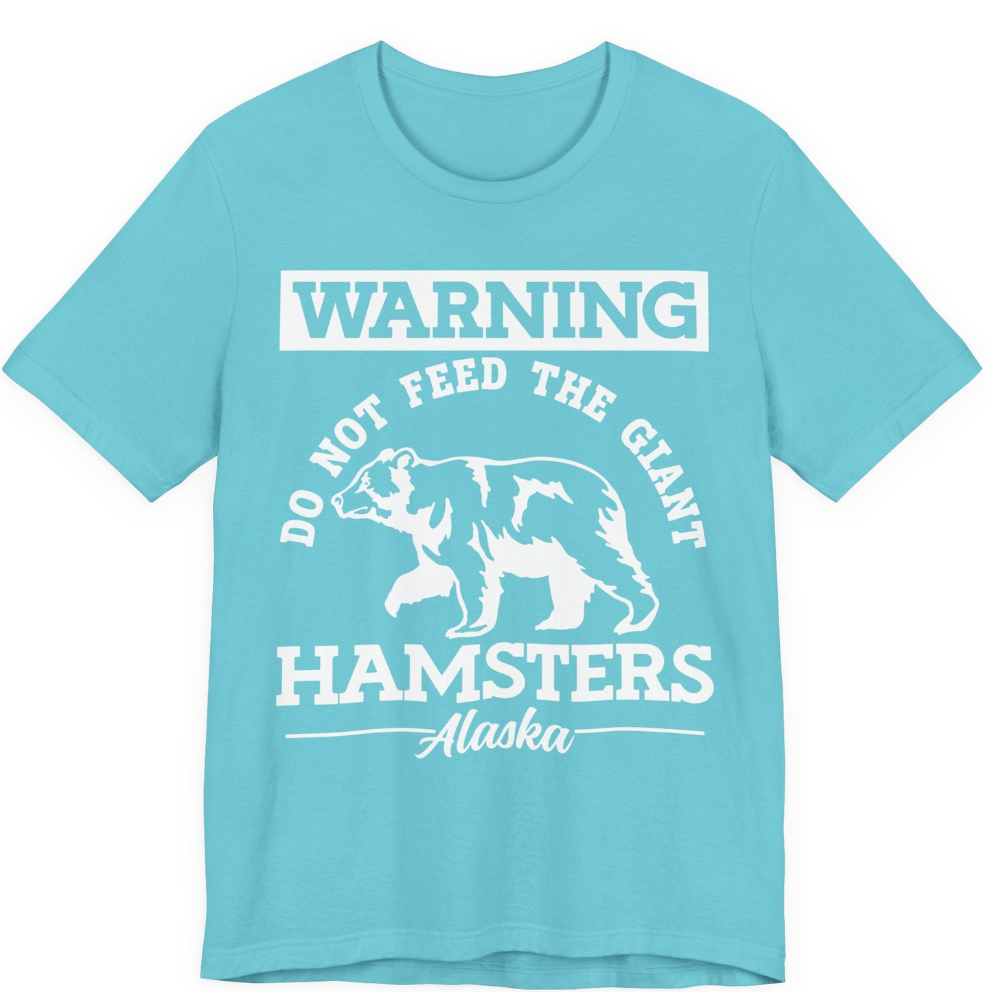 Funny Alaska Bear Warning Parody Do Not Feed the Giant Hamsters Shirt — Premium Tee Premium T-Shirt – Turquoise – Alaska Cruise Shirts