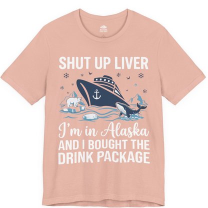 Shut Up Liver Alaska Cruise Drink Package Funny Shirt — Premium Tee Premium T-Shirt – Peach – Alaska Cruise Shirts