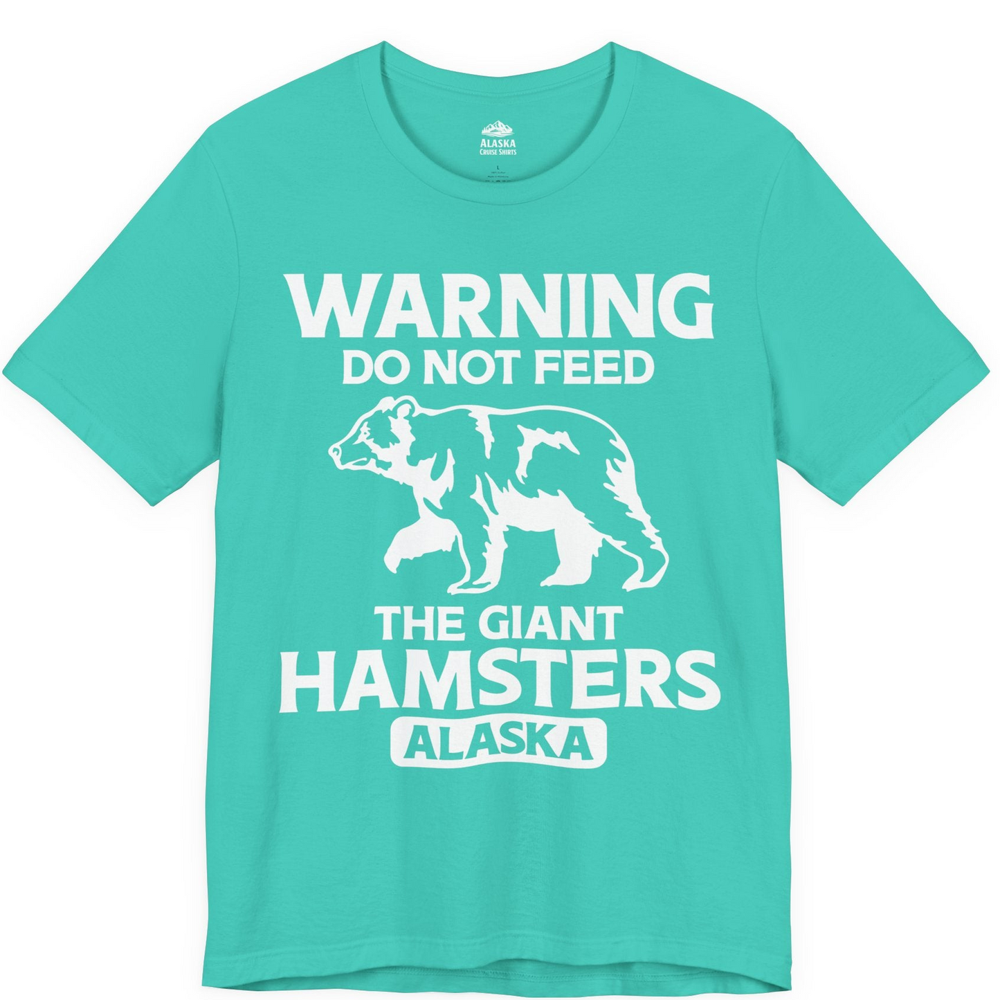 Warning Do Not Feed The Giant Hamsters Alaska Funny Bear Shirt — Premium Tee Premium T-Shirt – Teal – Alaska Cruise Shirts
