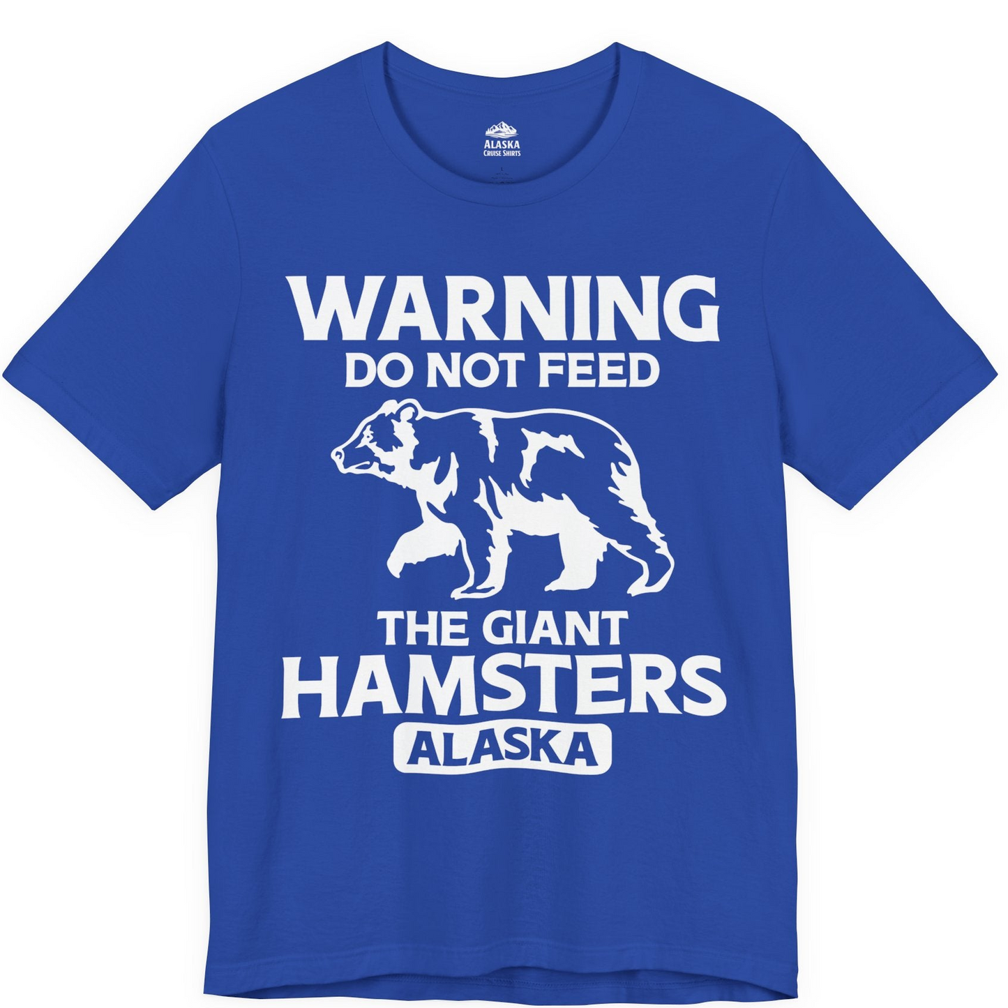 Warning Do Not Feed The Giant Hamsters Alaska Funny Bear Shirt — Premium Tee Premium T-Shirt – True Royal – Alaska Cruise Shirts