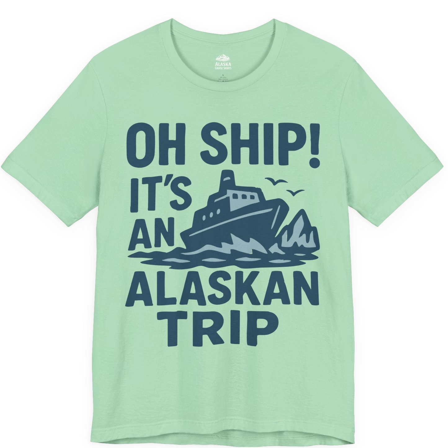 Oh Ship It’s an Alaskan Trip Funny Alaska Cruise Shirt — Premium Tee Premium T-Shirt – Mint – Alaska Cruise Shirts