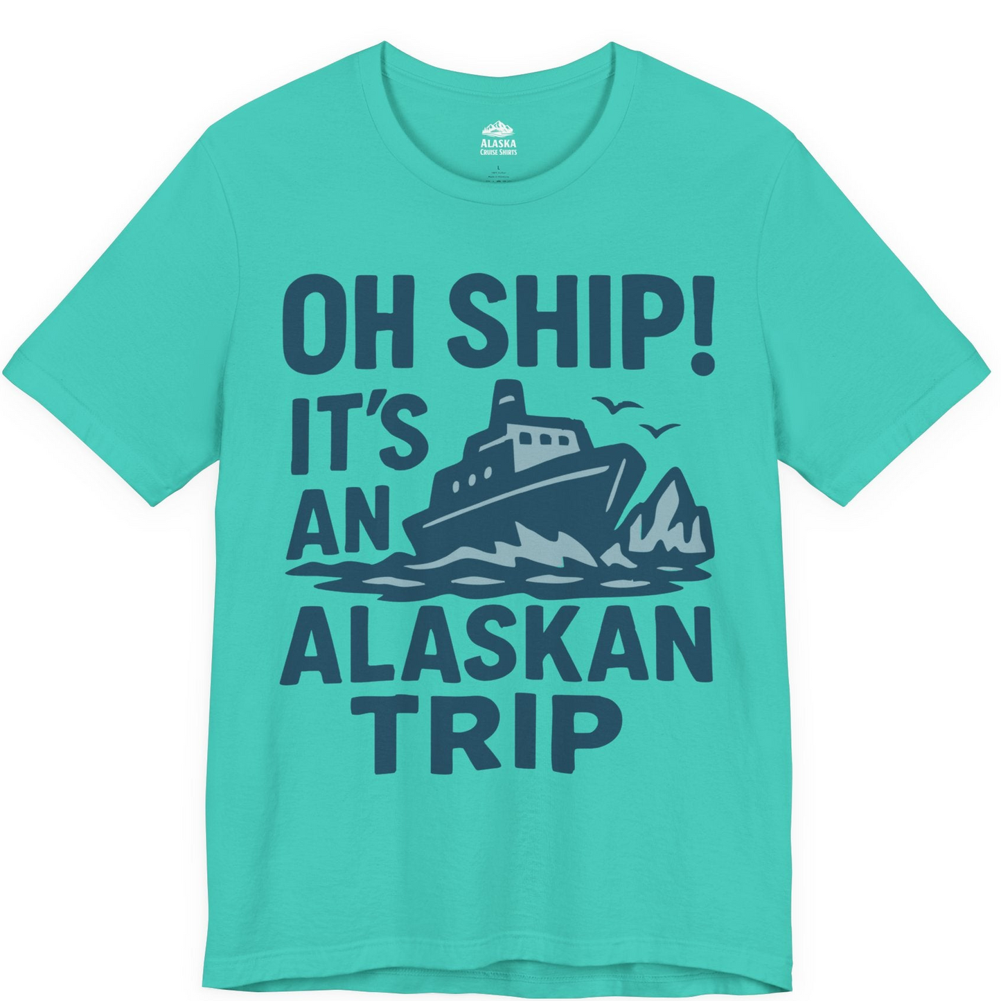 Oh Ship It’s an Alaskan Trip Funny Alaska Cruise Shirt — Premium Tee Premium T-Shirt – Teal – Alaska Cruise Shirts