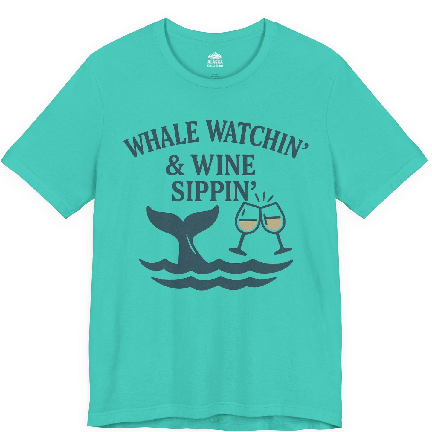 Whale Watching and Wine Sippin Shirt Premium T-Shirt – Teal – Alaska Cruise Shirts