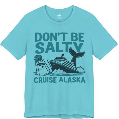 Don’t Be Salty Alaska Cruise Shirt Whale Pun Funny Vacation Tee — Premium Tee Premium T-Shirt – Turquoise – Alaska Cruise Shirts