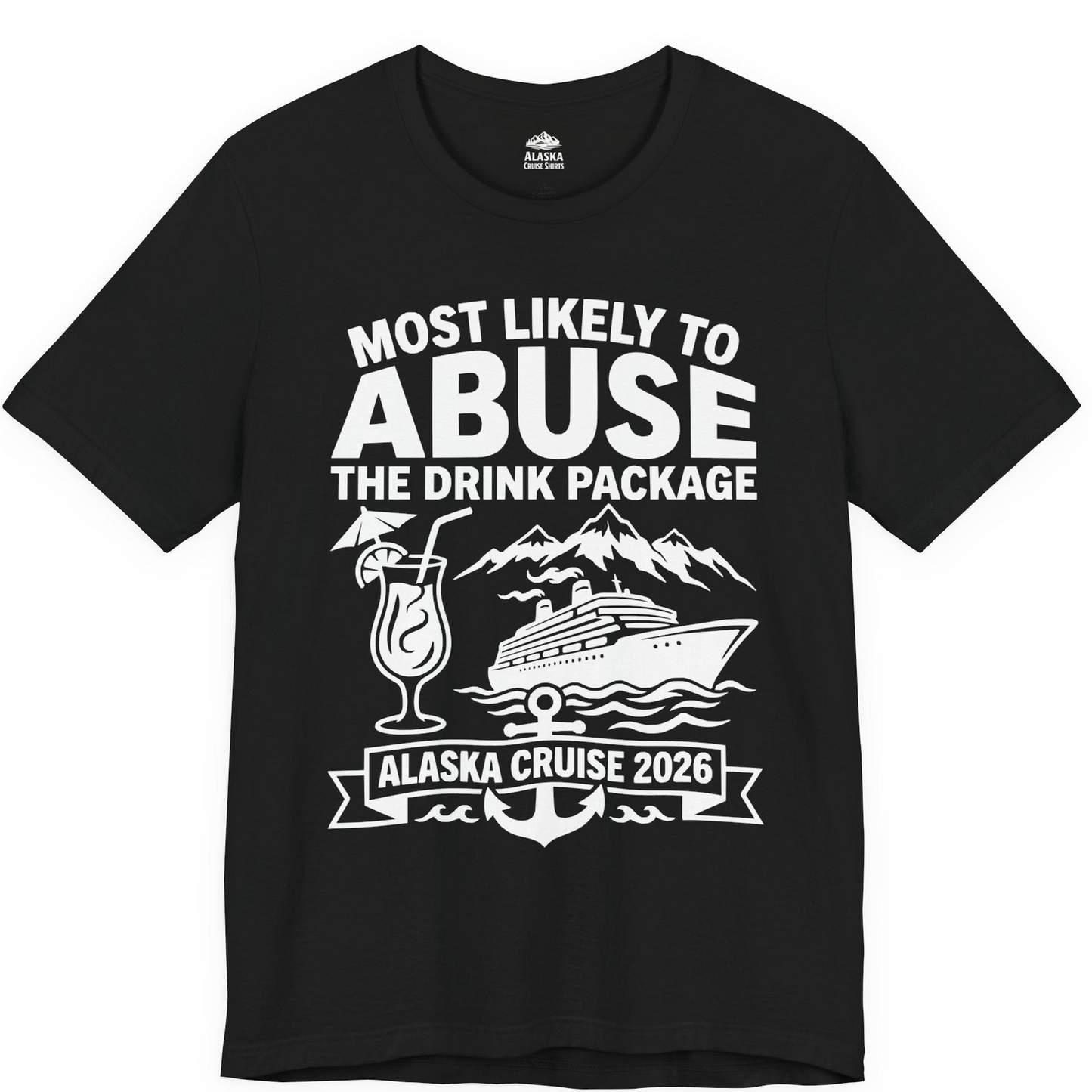 Most Likely to Abuse the Drink Package Alaska Cruise Shirt 2026 — Premium Tee Premium T-Shirt – Black – Alaska Cruise Shirts