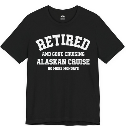 Retired Gone Cruising Alaska Cruise No More Mondays Shirt — Premium Tee Premium T-Shirt – Black – Alaska Cruise Shirts