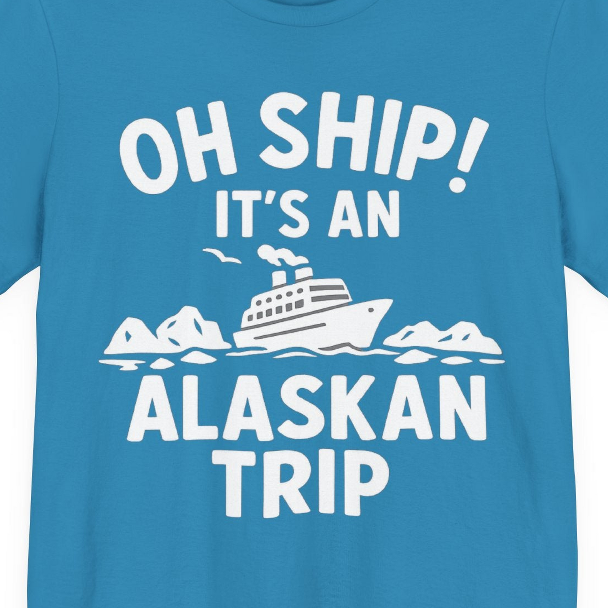 Oh Ship Alaskan Cruise Shirt Premium T-Shirt – Aqua – Alaska Cruise Shirts Close Up