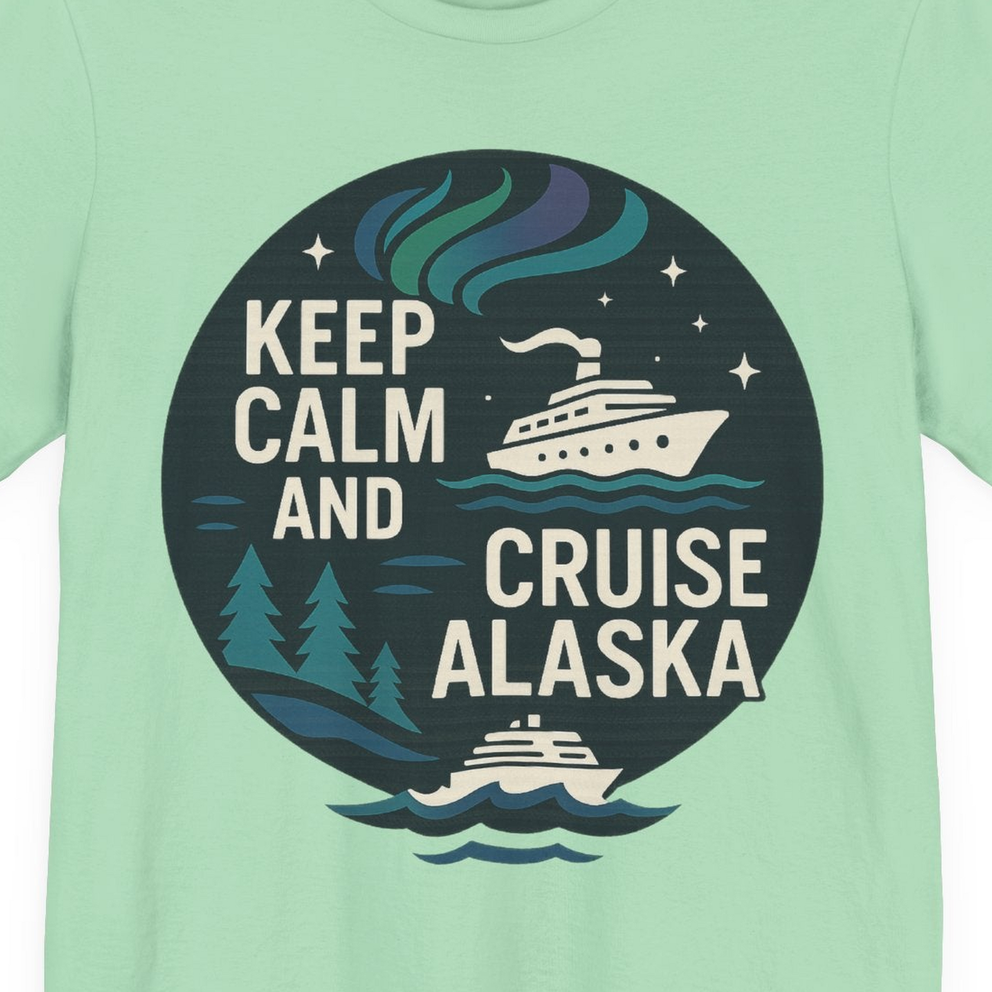 Keep Calm Cruise Alaska Shirt Premium T-Shirt – Mint – Alaska Cruise Shirts Close Up