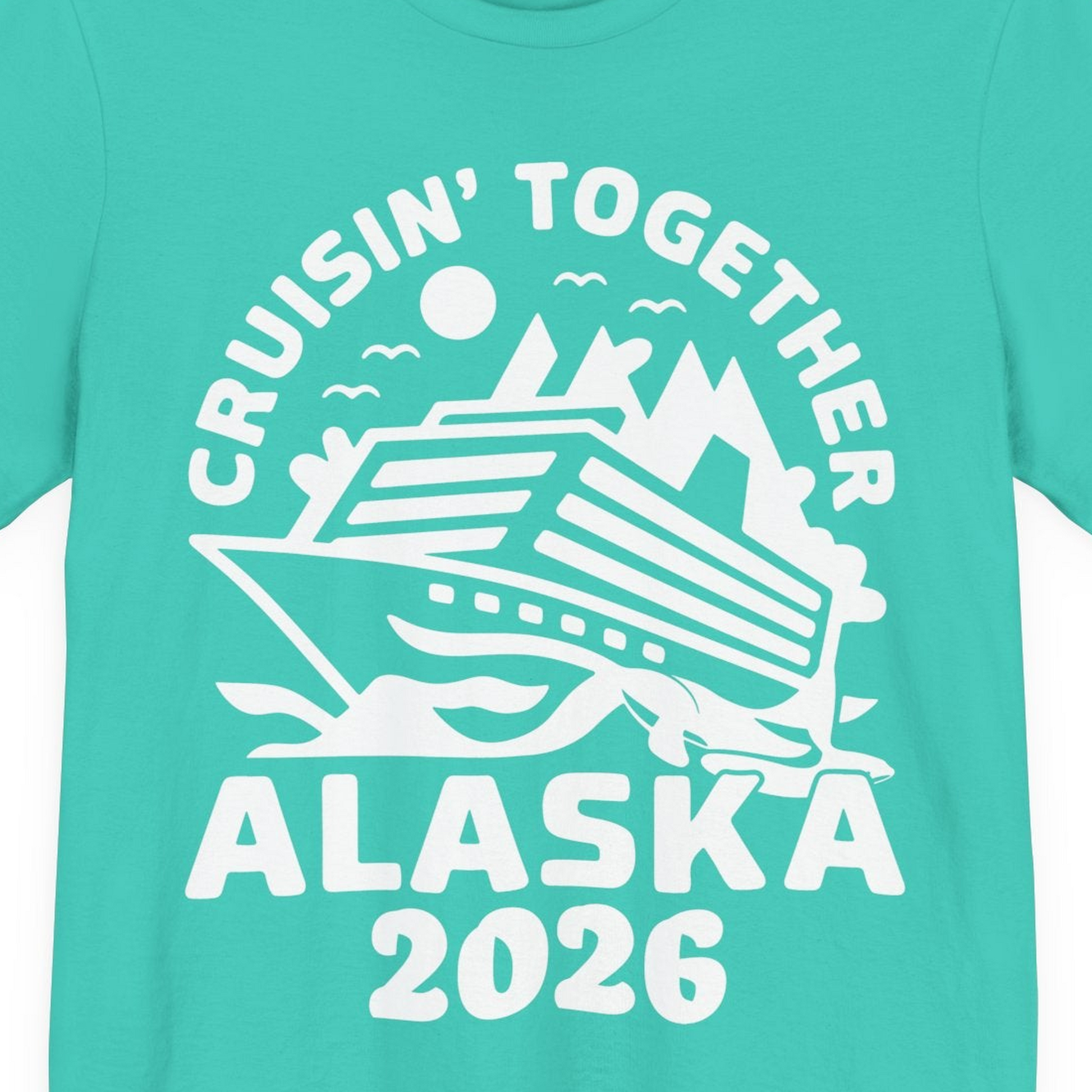 Cruisin Together Alaska Cruise Shirt Premium T-Shirt – Teal – Alaska Cruise Shirts Close Up