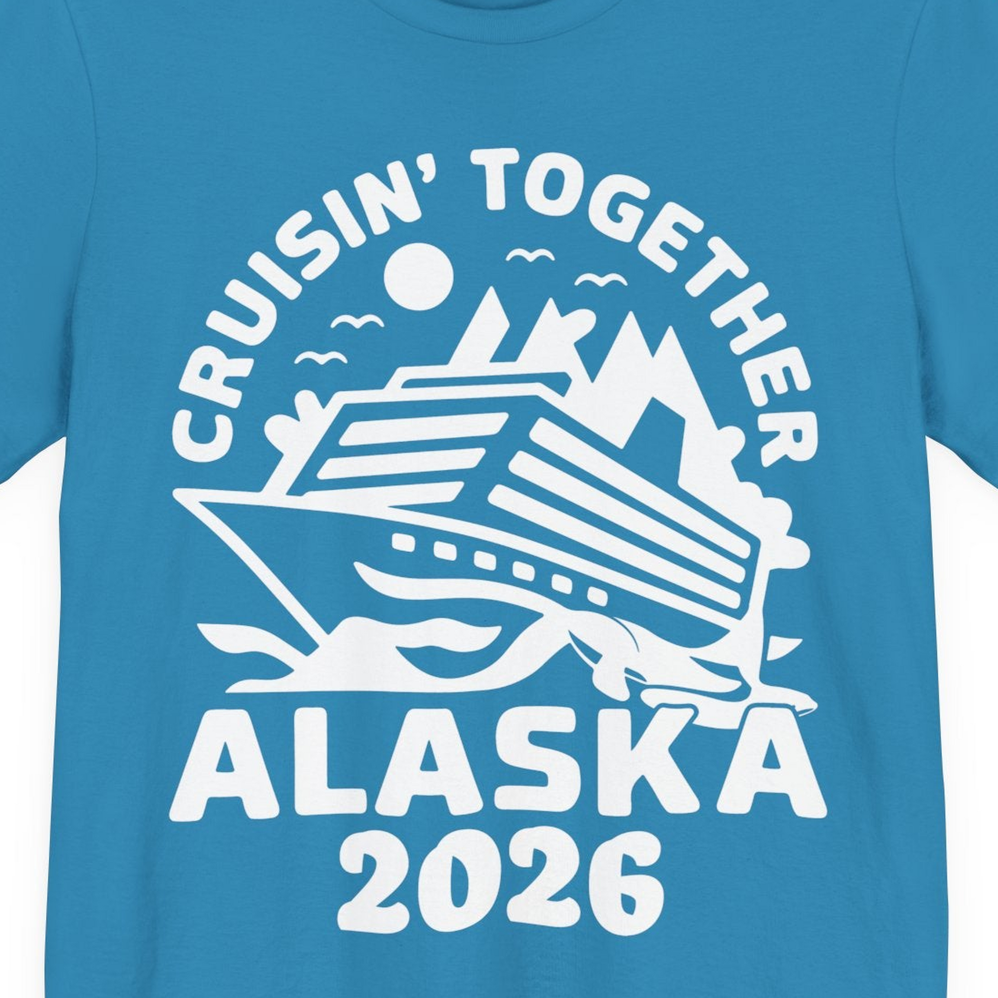 Cruisin Together Alaska Cruise Shirt Premium T-Shirt – Aqua – Alaska Cruise Shirts Close Up