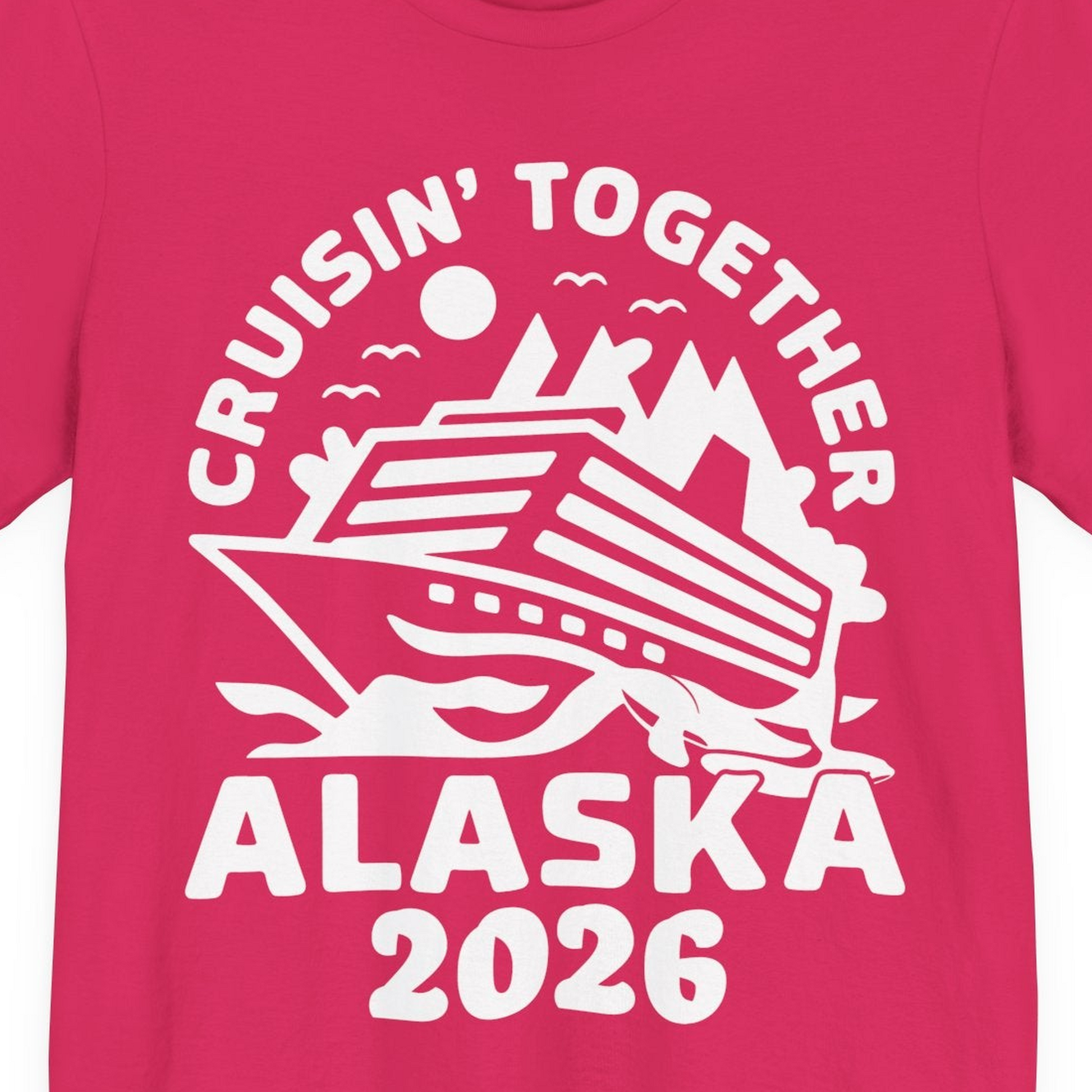 Cruisin Together Alaska Cruise Shirt Premium T-Shirt – Fuchsia – Alaska Cruise Shirts Close Up