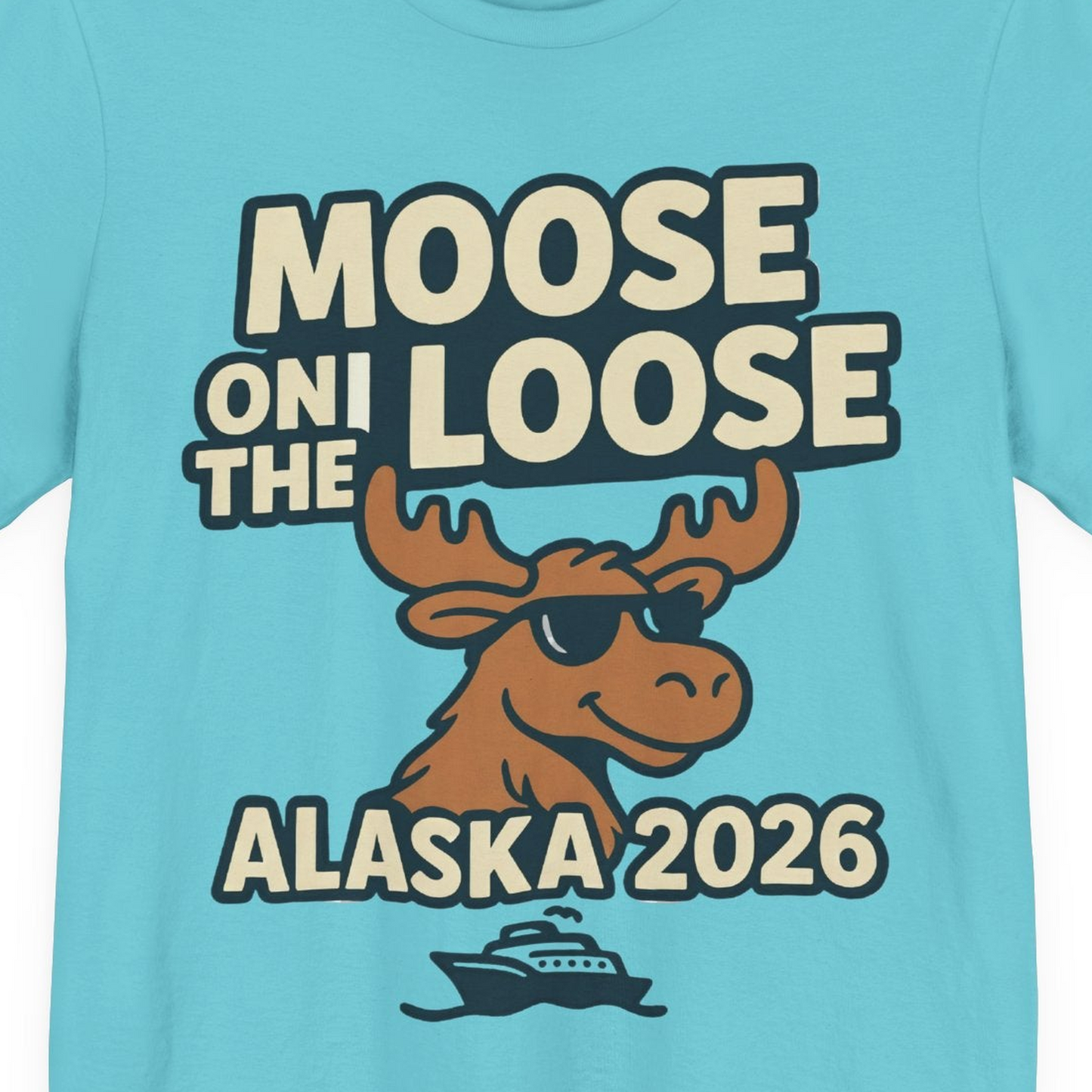 Moose on the Loose Alaska 2026 Cruise Cartoon Funny Shirt — Premium Tee Premium T-Shirt – Turquoise – Alaska Cruise Shirts Close Up