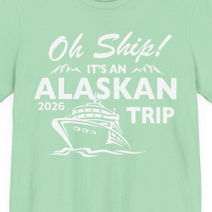 Oh Ship Alaskan Cruise Shirt 2026 Premium T-Shirt – Mint – Alaska Cruise Shirts Close Up