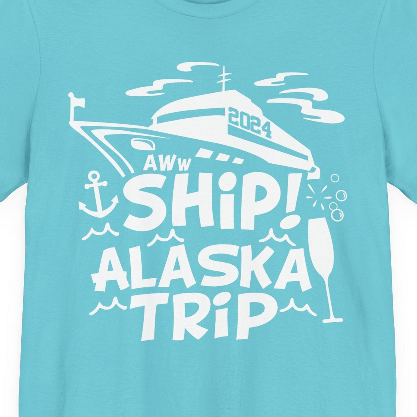 Aww Ship Alaska Cruise Shirt Premium T-Shirt – Turquoise – Alaska Cruise Shirts Close Up