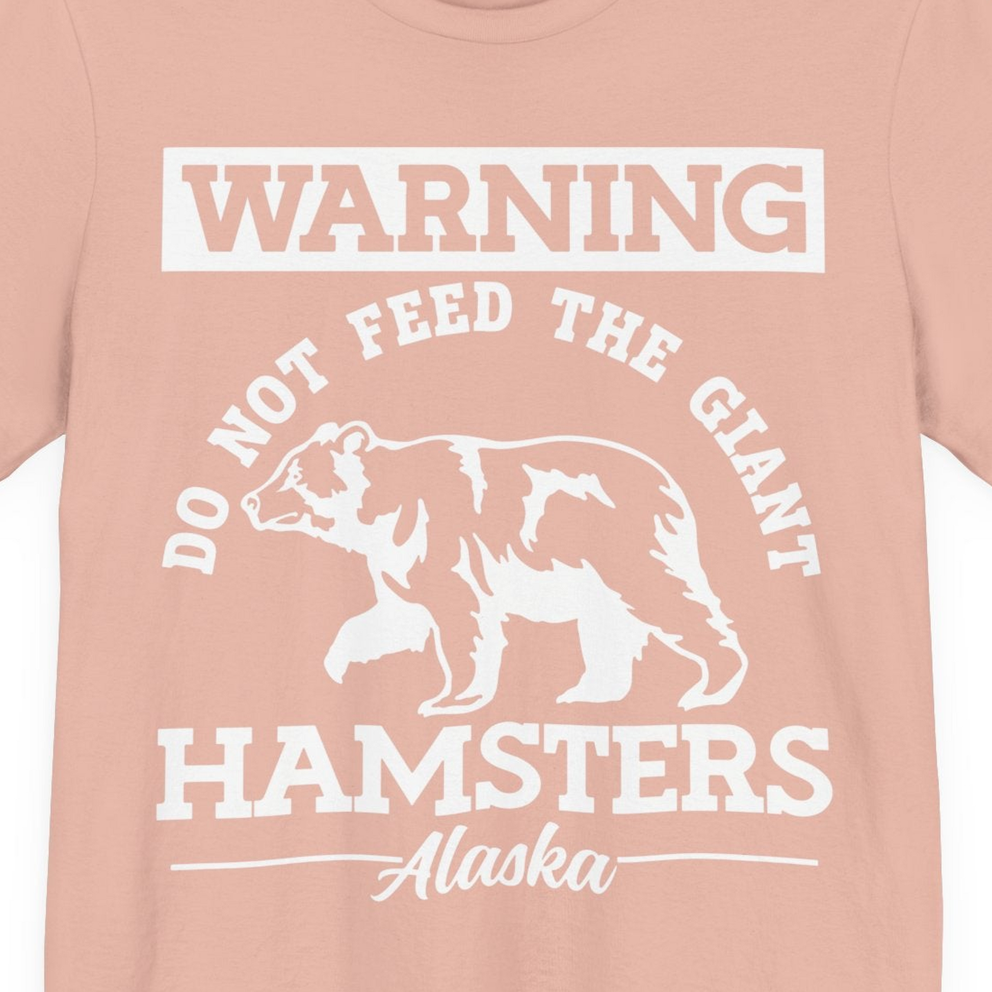 Funny Alaska Bear Warning Parody Do Not Feed the Giant Hamsters Shirt — Premium Tee Premium T-Shirt – Peach – Alaska Cruise Shirts Close Up