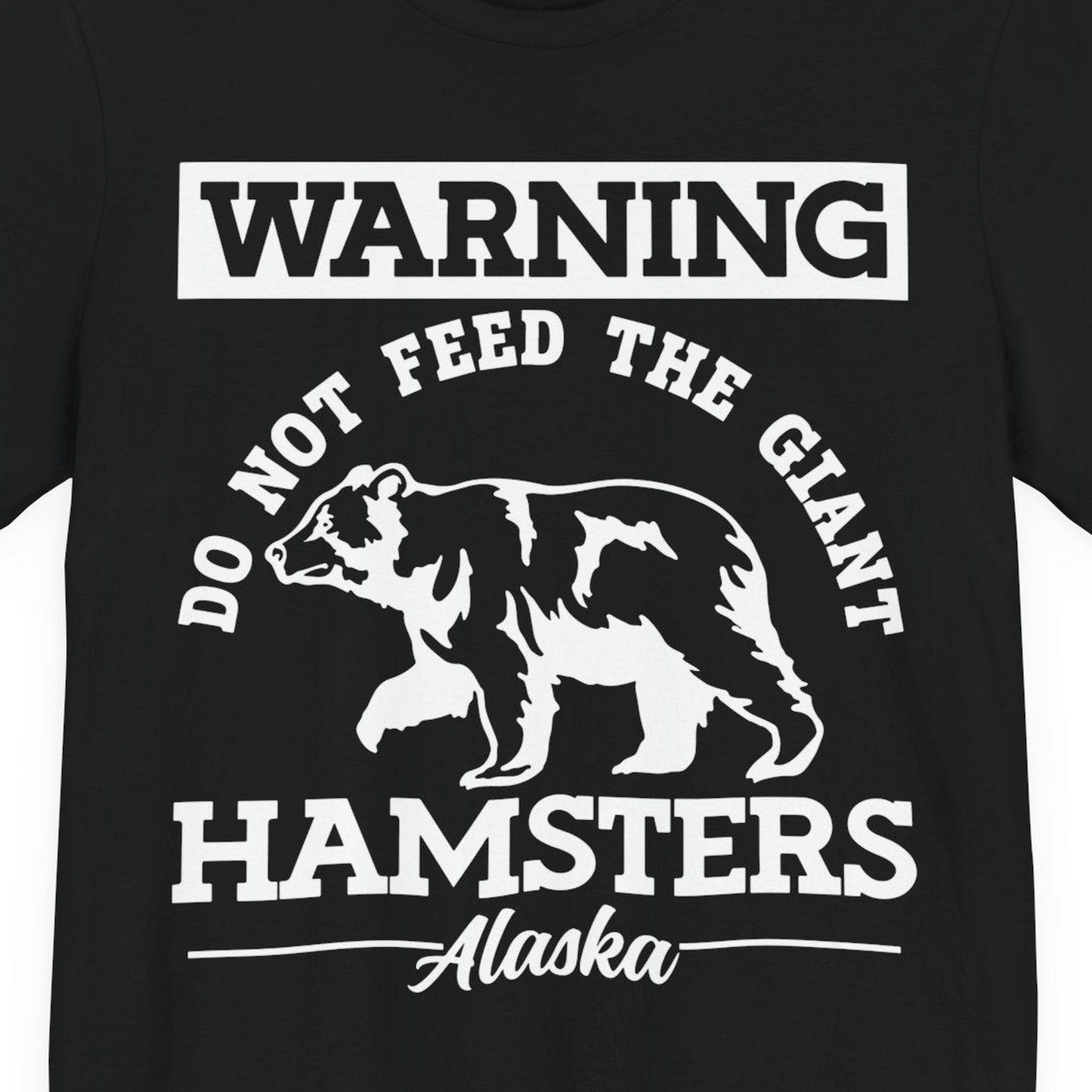 Funny Alaska Bear Warning Parody Do Not Feed the Giant Hamsters Shirt — Premium Tee Premium T-Shirt – Black – Alaska Cruise Shirts Close Up