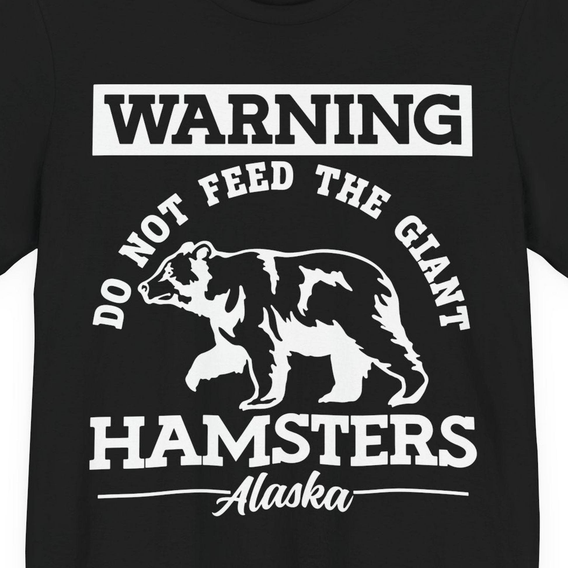 Funny Alaska Bear Warning Parody Do Not Feed the Giant Hamsters Shirt — Premium Tee Premium T-Shirt – Black – Alaska Cruise Shirts Close Up