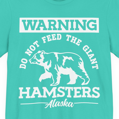 Funny Alaska Bear Warning Parody Do Not Feed the Giant Hamsters Shirt — Premium Tee Premium T-Shirt – Teal – Alaska Cruise Shirts Close Up