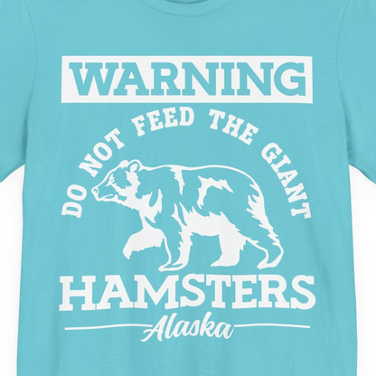 Funny Alaska Bear Warning Parody Do Not Feed the Giant Hamsters Shirt — Premium Tee Premium T-Shirt – Turquoise – Alaska Cruise Shirts Close Up