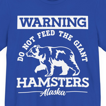 Funny Alaska Bear Warning Parody Do Not Feed the Giant Hamsters Shirt — Premium Tee Premium T-Shirt – True Royal – Alaska Cruise Shirts Close Up