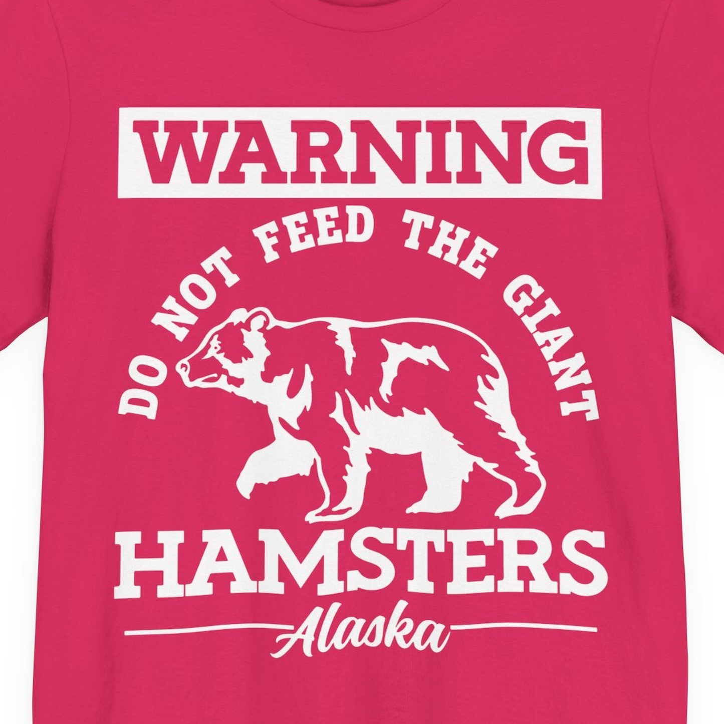 Funny Alaska Bear Warning Parody Do Not Feed the Giant Hamsters Shirt — Premium Tee Premium T-Shirt – Fuchsia – Alaska Cruise Shirts Close Up