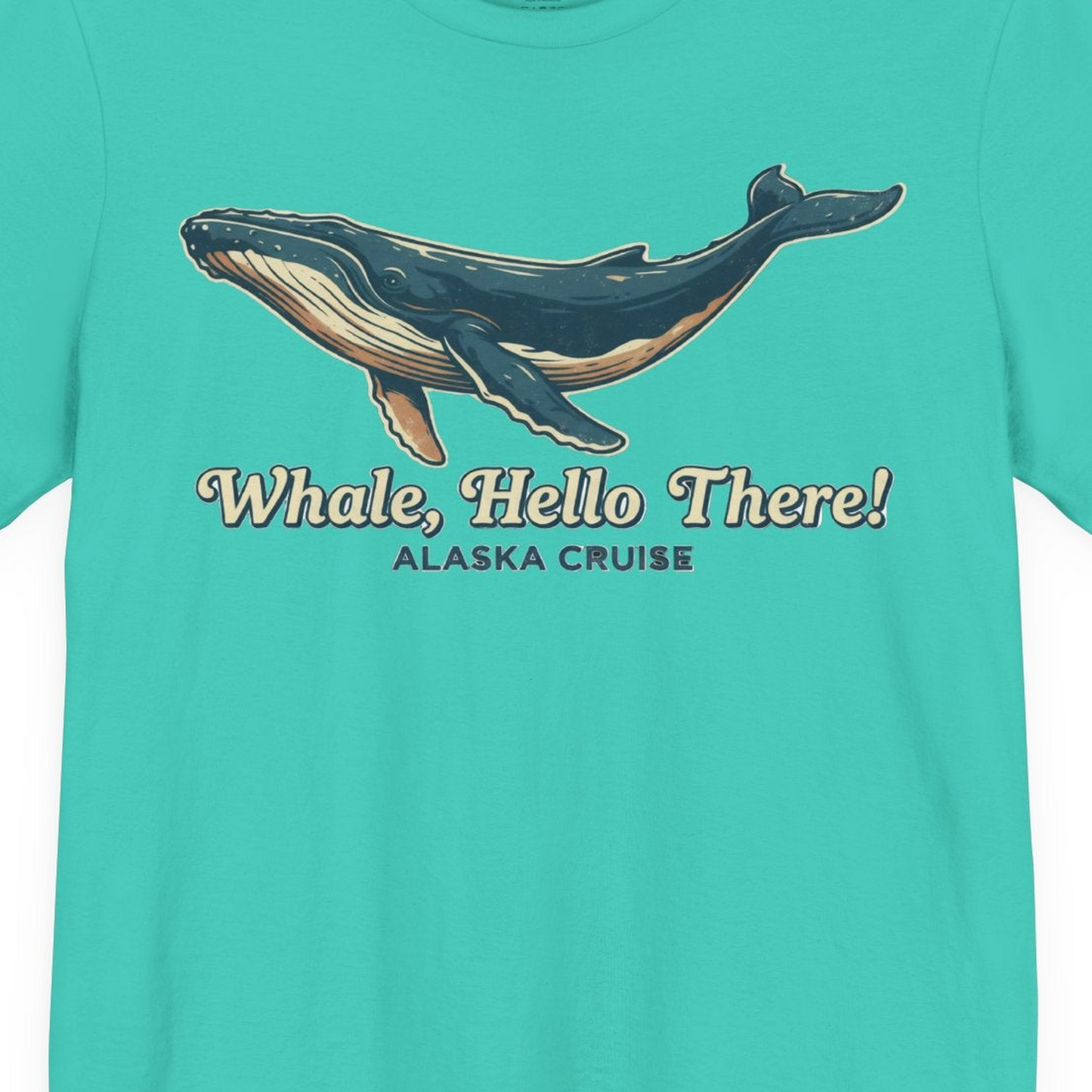 Whale Hello There Alaska Cruise Shirt Premium T-Shirt – Teal – Alaska Cruise Shirts Close Up