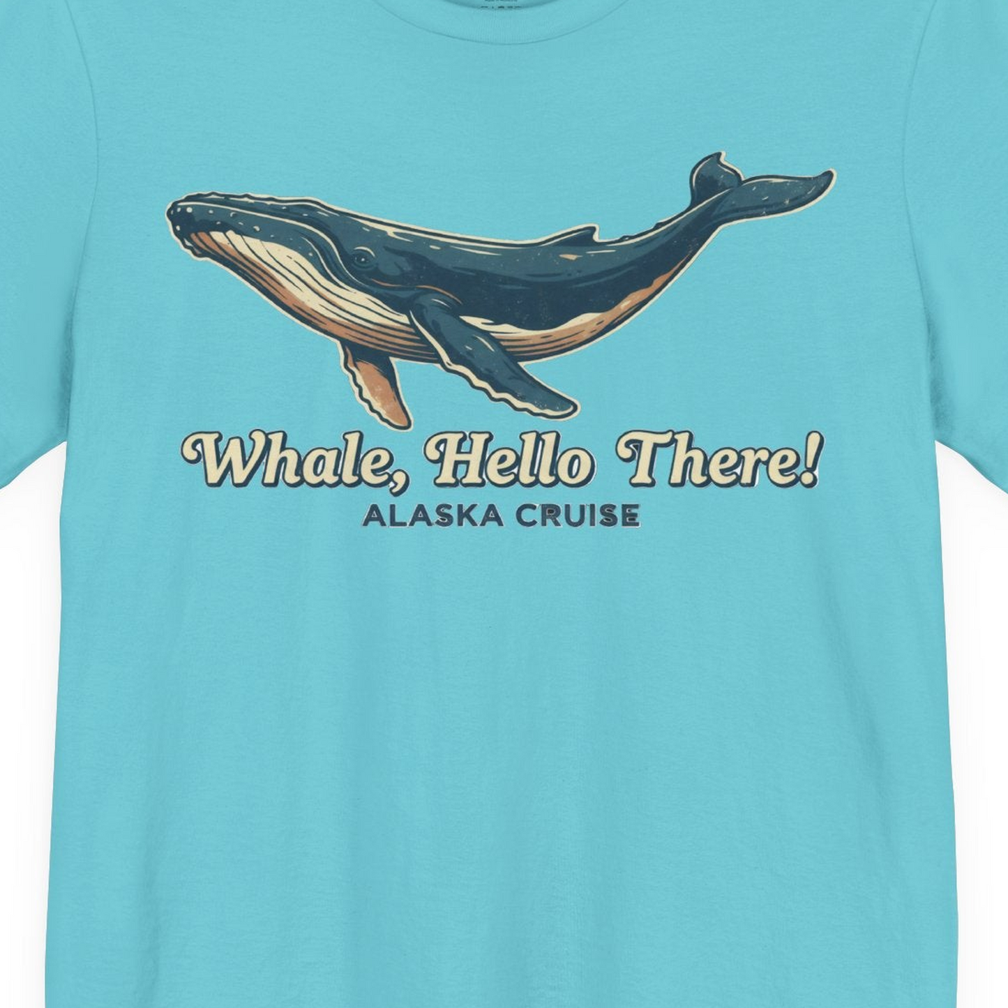 Whale Hello There Alaska Cruise Shirt Premium T-Shirt – Turquoise – Alaska Cruise Shirts Close Up