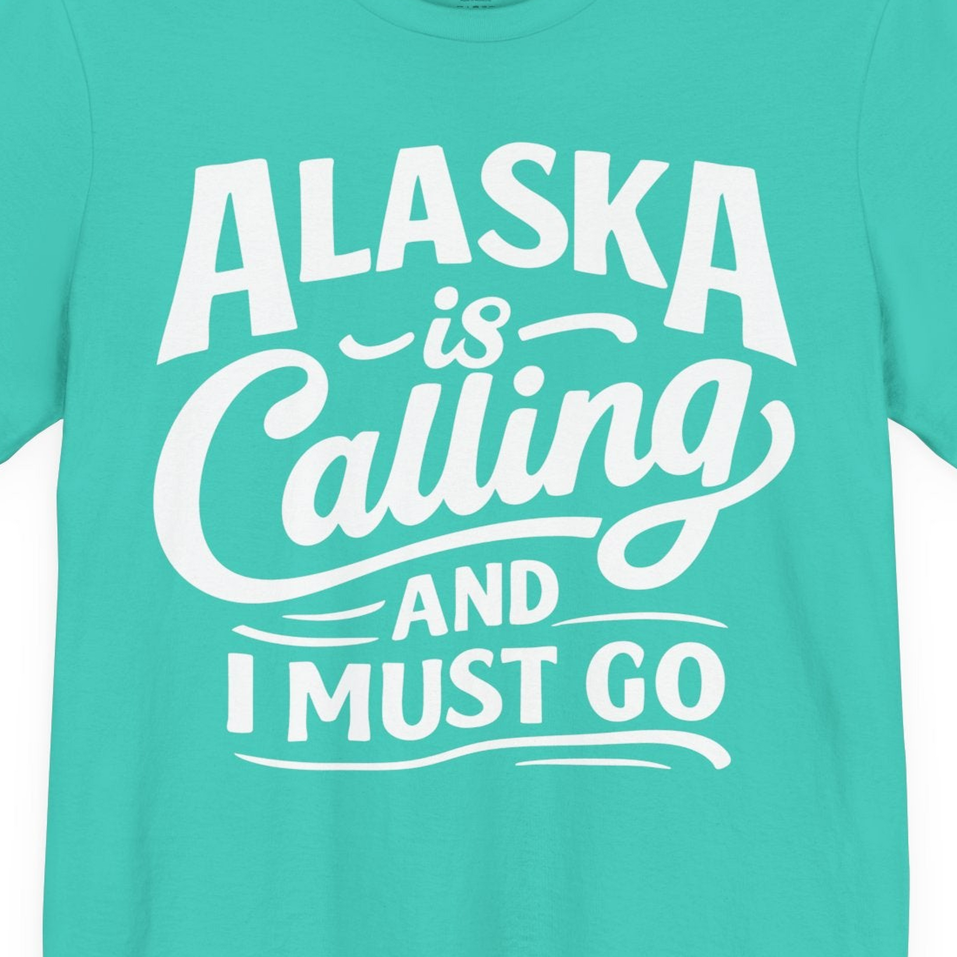Alaska Is Calling Adventure Typography Shirt Premium T-Shirt – Teal – Alaska Cruise Shirts Close Up