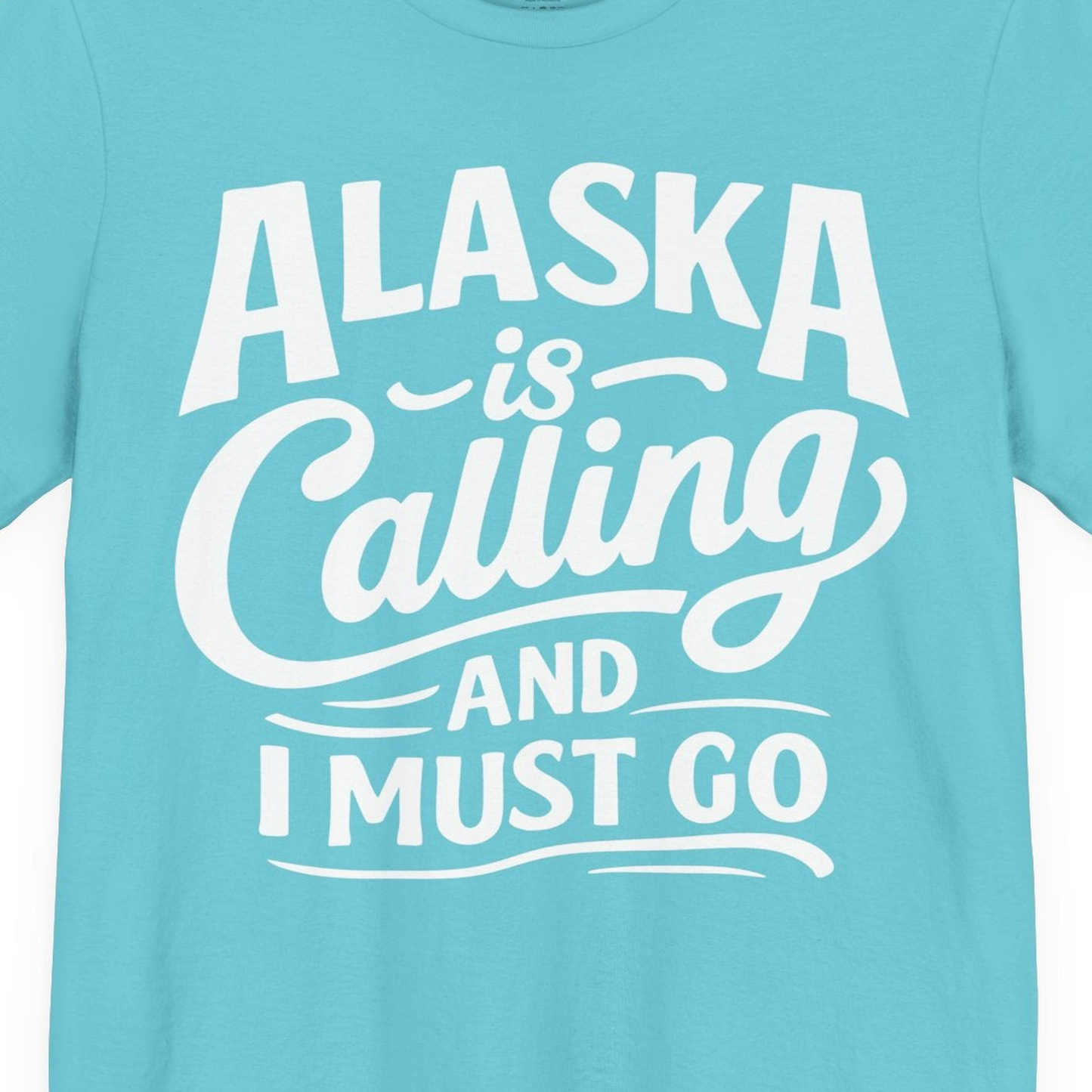 Alaska Is Calling Adventure Typography Shirt Premium T-Shirt – Turquoise – Alaska Cruise Shirts Close Up