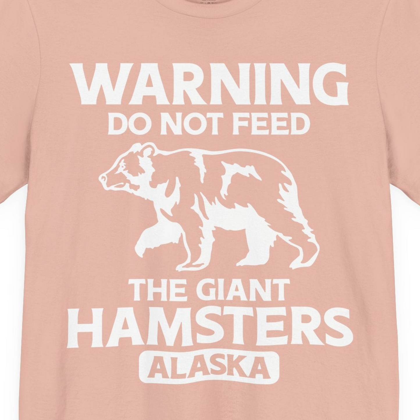 Warning Do Not Feed The Giant Hamsters Alaska Funny Bear Shirt — Premium Tee Premium T-Shirt – Peach – Alaska Cruise Shirts Close Up