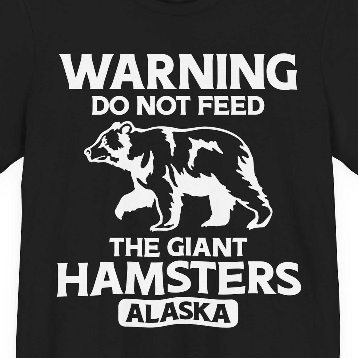 Warning Do Not Feed The Giant Hamsters Alaska Funny Bear Shirt — Premium Tee Premium T-Shirt – Black – Alaska Cruise Shirts Close Up