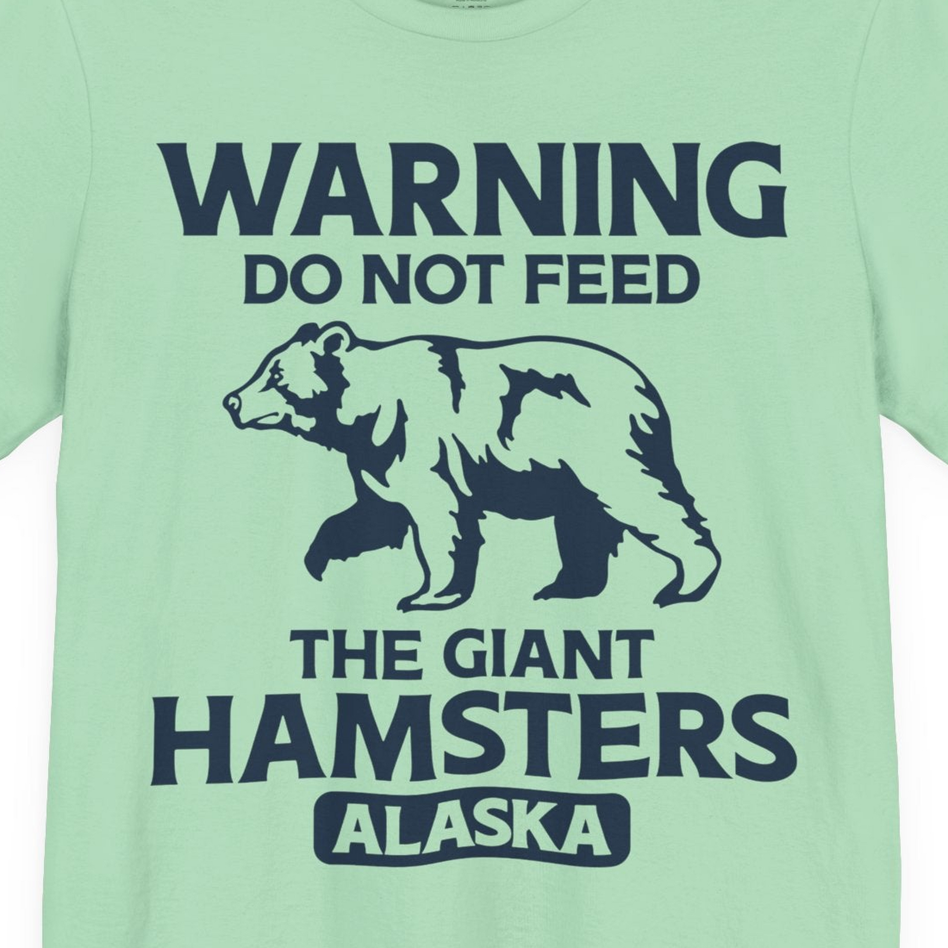 Warning Do Not Feed The Giant Hamsters Alaska Funny Bear Shirt — Premium Tee Premium T-Shirt – Mint – Alaska Cruise Shirts Close Up