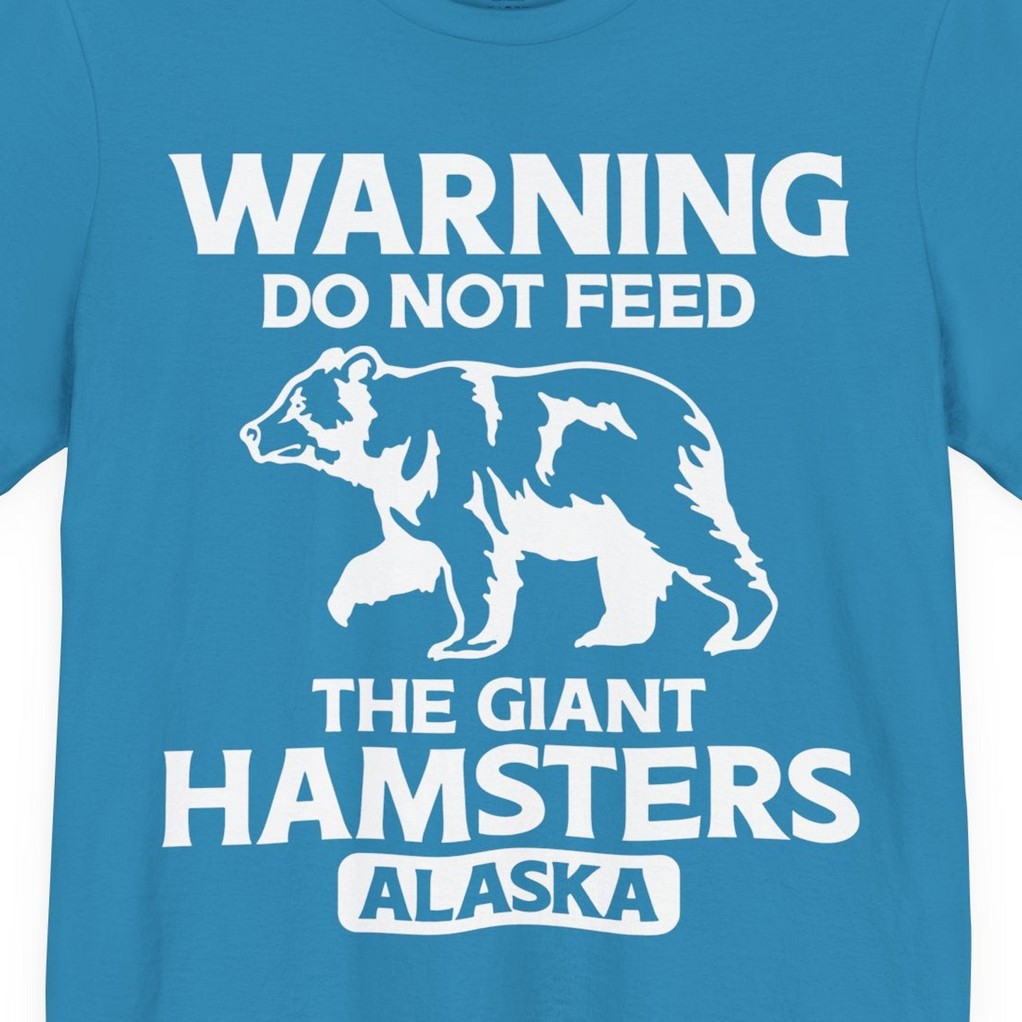 Warning Do Not Feed The Giant Hamsters Alaska Funny Bear Shirt — Premium Tee Premium T-Shirt – Aqua – Alaska Cruise Shirts Close Up