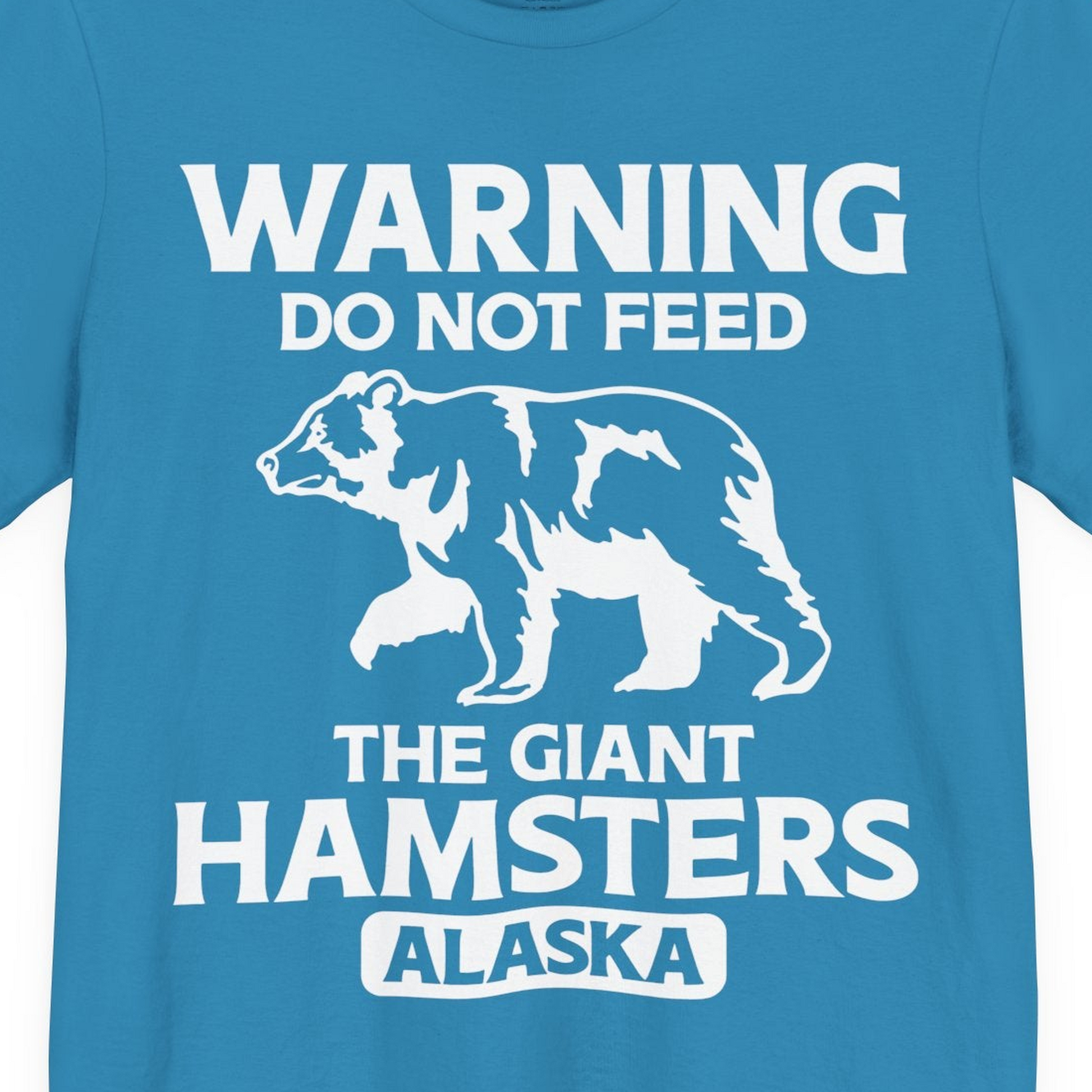 Warning Do Not Feed The Giant Hamsters Alaska Funny Bear Shirt — Premium Tee Premium T-Shirt – Aqua – Alaska Cruise Shirts Close Up