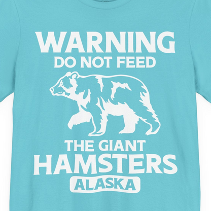 Warning Do Not Feed The Giant Hamsters Alaska Funny Bear Shirt — Premium Tee Premium T-Shirt – Turquoise – Alaska Cruise Shirts Close Up