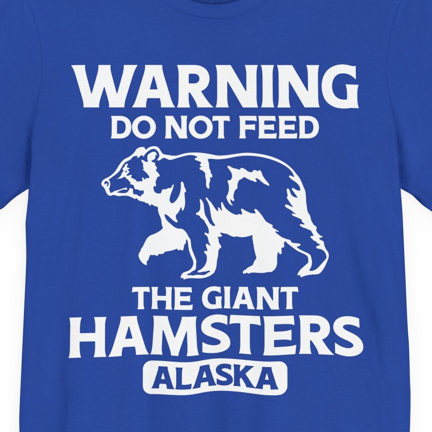 Warning Do Not Feed The Giant Hamsters Alaska Funny Bear Shirt — Premium Tee Premium T-Shirt – True Royal – Alaska Cruise Shirts Close Up