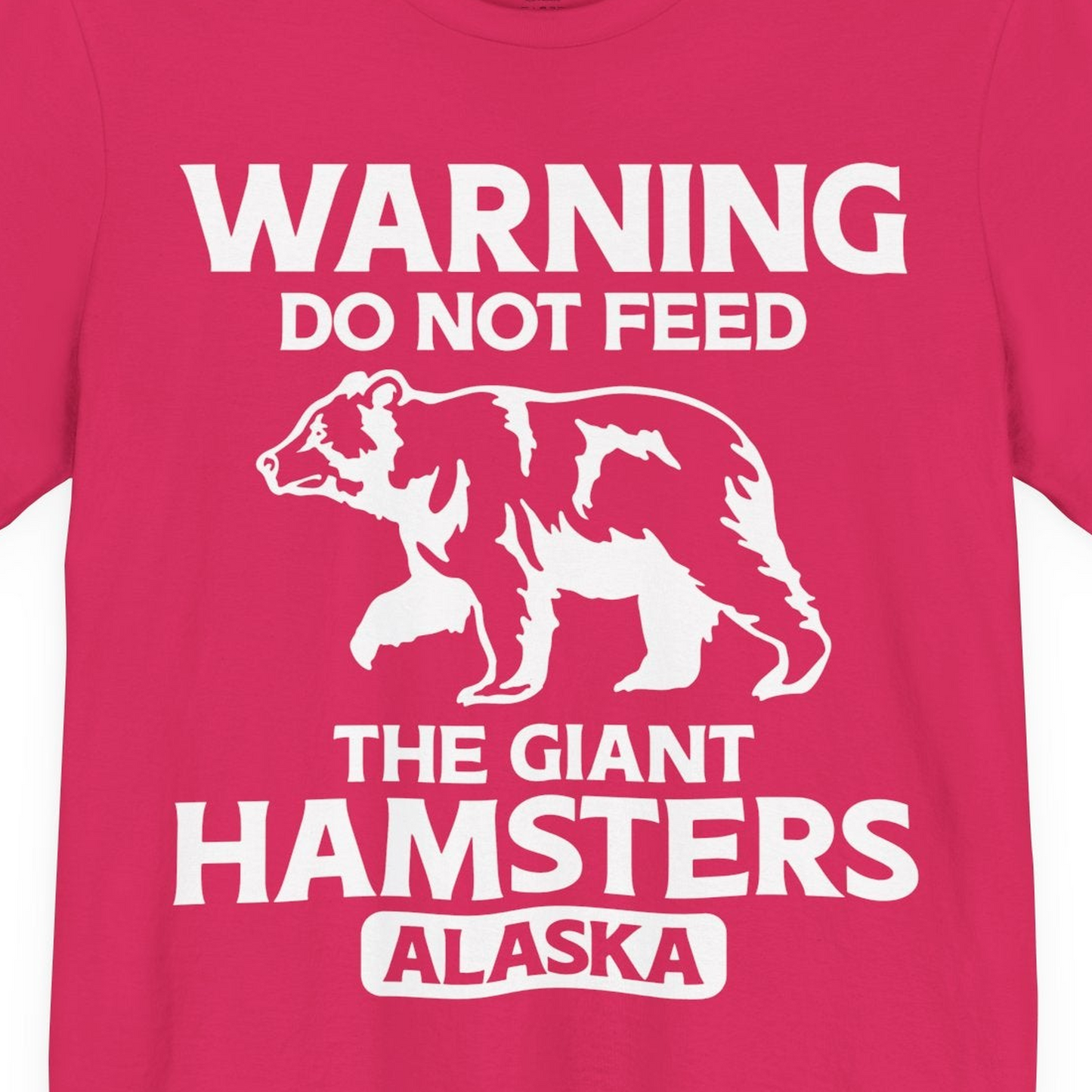 Warning Do Not Feed The Giant Hamsters Alaska Funny Bear Shirt — Premium Tee Premium T-Shirt – Fuchsia – Alaska Cruise Shirts Close Up