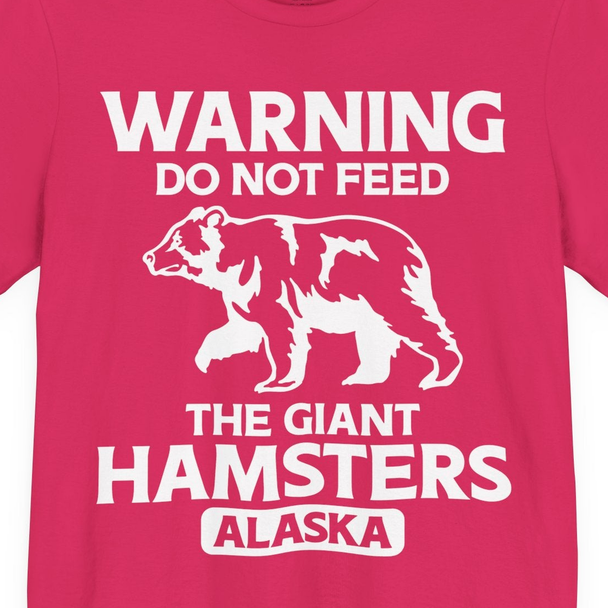 Warning Do Not Feed The Giant Hamsters Alaska Funny Bear Shirt — Premium Tee Premium T-Shirt – Fuchsia – Alaska Cruise Shirts Close Up