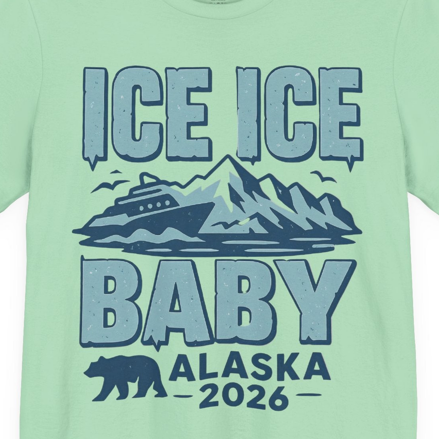 Ice Ice Baby Alaska Cruise Shirt Premium T-Shirt – Mint – Alaska Cruise Shirts Close Up