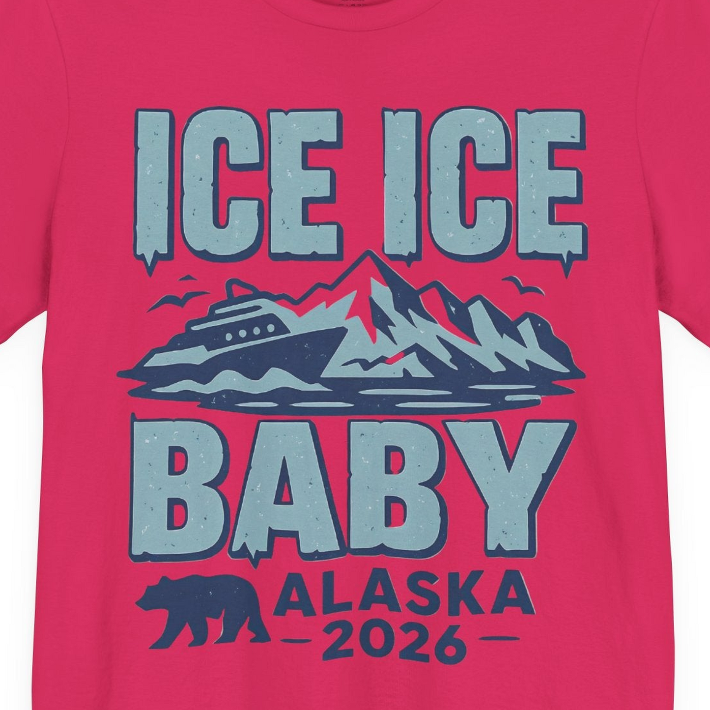 Ice Ice Baby Alaska Cruise Shirt Premium T-Shirt – Fuchsia – Alaska Cruise Shirts Close Up
