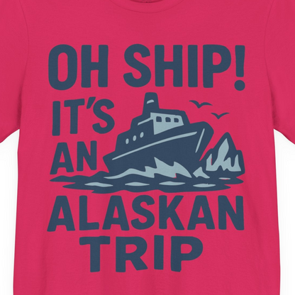 Oh Ship It’s an Alaskan Trip Funny Alaska Cruise Shirt — Premium Tee Premium T-Shirt – Fuchsia – Alaska Cruise Shirts Close Up