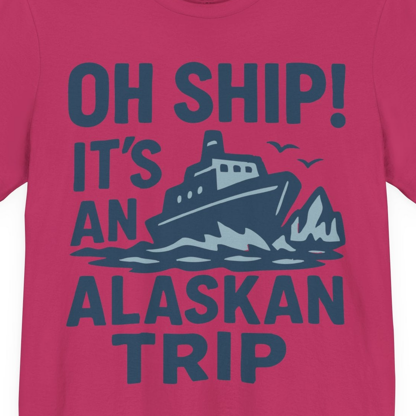Oh Ship It’s an Alaskan Trip Funny Alaska Cruise Shirt — Premium Tee Premium T-Shirt – Berry – Alaska Cruise Shirts Close Up