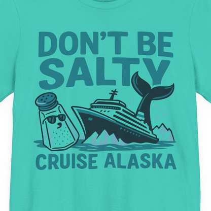 Don’t Be Salty Alaska Cruise Shirt Whale Pun Funny Vacation Tee — Premium Tee Premium T-Shirt – Teal – Alaska Cruise Shirts Close Up