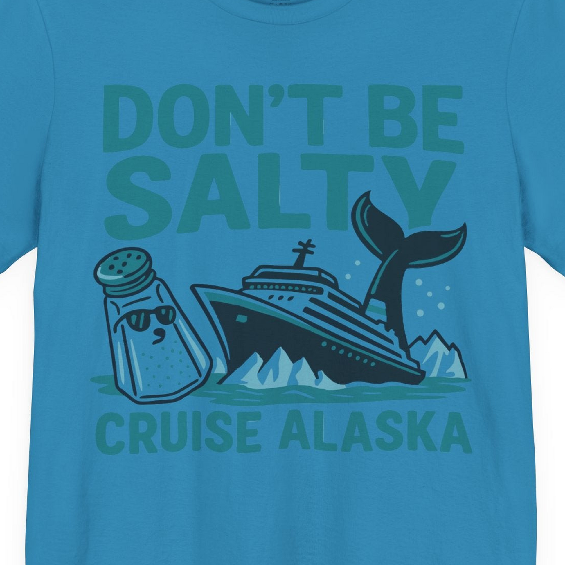 Don’t Be Salty Alaska Cruise Shirt Whale Pun Funny Vacation Tee — Premium Tee Premium T-Shirt – Aqua – Alaska Cruise Shirts Close Up