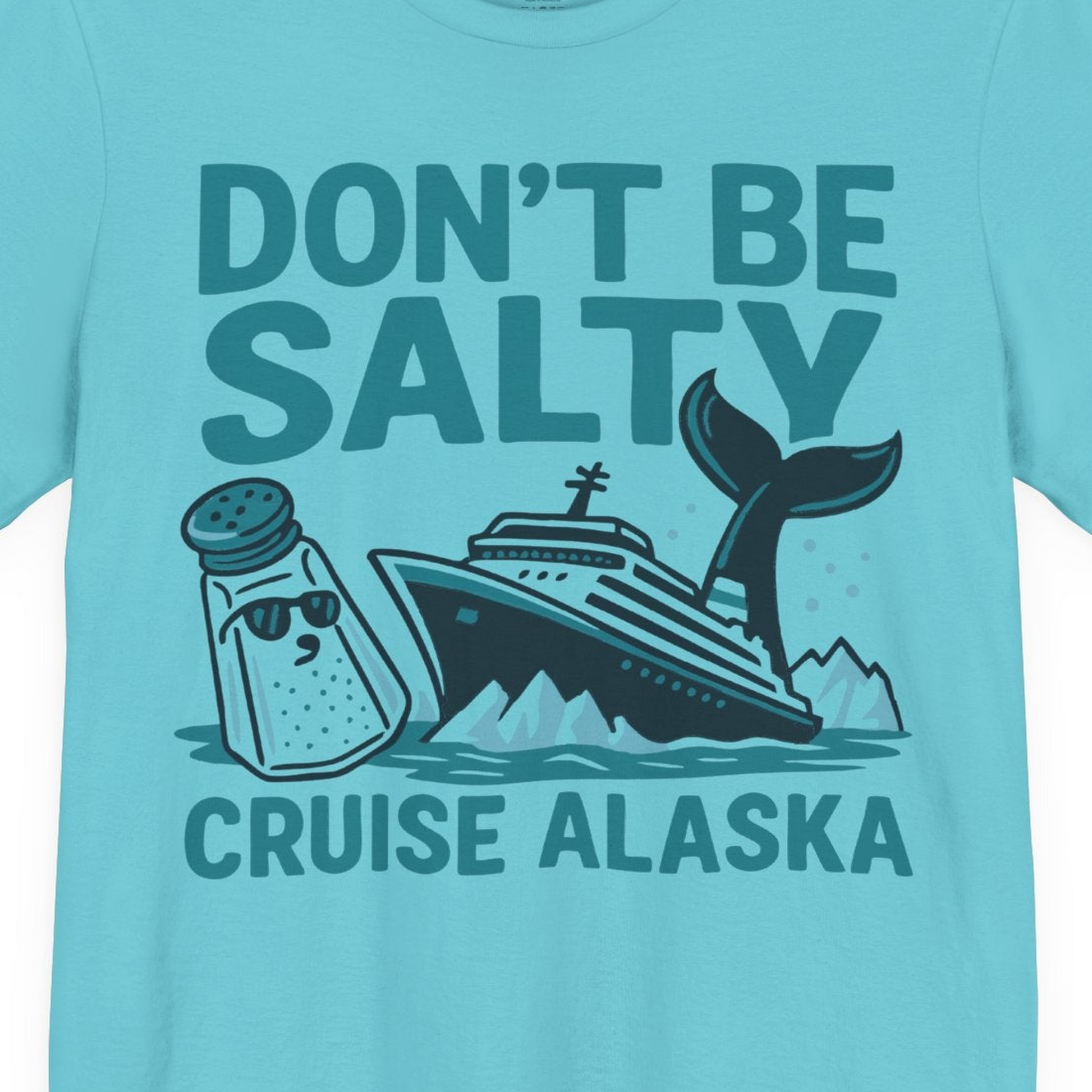 Don’t Be Salty Alaska Cruise Shirt Whale Pun Funny Vacation Tee — Premium Tee Premium T-Shirt – Turquoise – Alaska Cruise Shirts Close Up