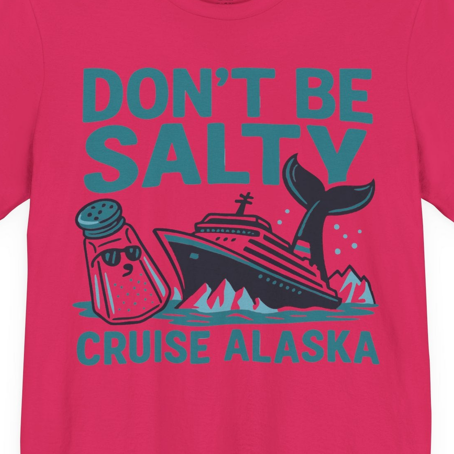 Don’t Be Salty Alaska Cruise Shirt Whale Pun Funny Vacation Tee — Premium Tee Premium T-Shirt – Fuchsia – Alaska Cruise Shirts Close Up