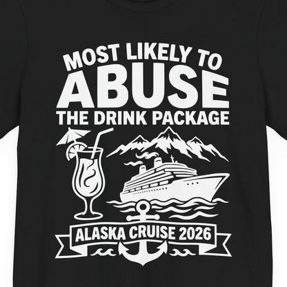 Most Likely to Abuse the Drink Package Alaska Cruise Shirt 2026 — Premium Tee Premium T-Shirt – Black – Alaska Cruise Shirts Close Up