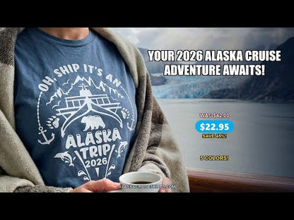 Oh Ship It’s an Alaska Trip 2026 Cruise and Wildlife Shirt — T-Shirt - Video Demo